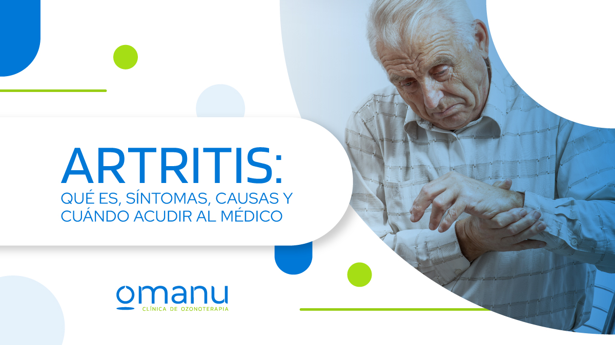 Artritis en las articulaciones: síntomas, causas y señales para acudir al médico.