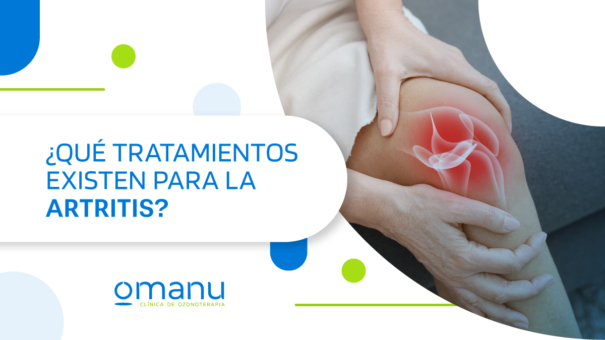 Tratamientos para artritis con dolor e inflamación, opciones médicas y ozonoterapia para mejorar la movilidad.
