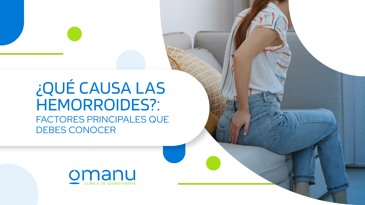 Mujer sentada con molestias en la zona anal, ilustrando síntomas de hemorroides, acompañada de texto informativo sobre sus causas principales