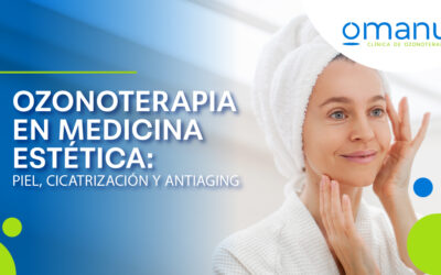 Ozonoterapia en medicina estética: piel, cicatrización y antiaging