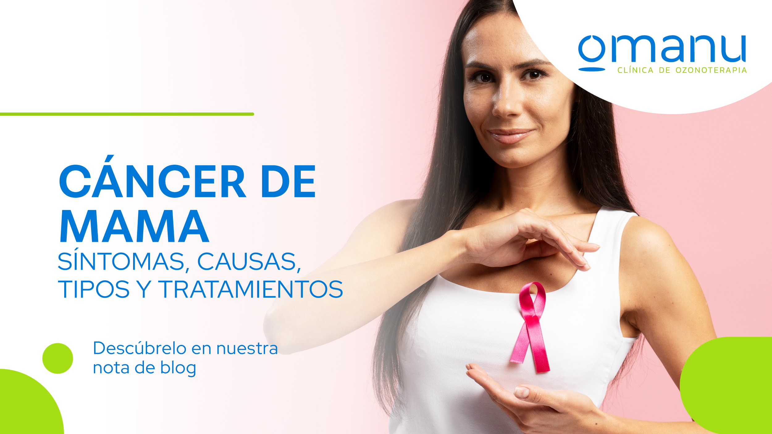 Imagen informativa sobre el cáncer de mama con una mujer portando el lazo rosa, símbolo de la concientización, para la clínica Omanu.